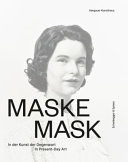Maske in der Kunst der Gegenwart = Mask in present-day art /
