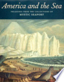America and the sea : treasures from the collections of Mystic Seaport /