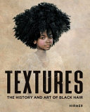 Textures : the history and art of Black hair /