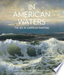 In American waters : the sea in American painting /