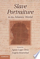 Slave portraiture in the Atlantic world /