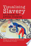 Visualising slavery : art across the African diaspora /