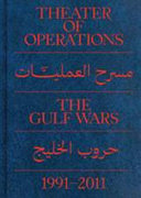 Theater of operations : the Gulf Wars 1991-2011 /