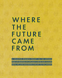 Where the future came from : a collective research project on the role of feminism in Chicago's artist-run culture from the late-nineteenth century to the present /