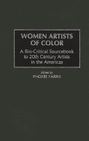 Women artists of color : a bio-critical sourcebook to 20th century artists in the Americas /