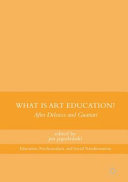 What is art education? : after Deleuze and Guattari /