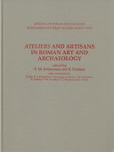 Ateliers and artisans in Roman art and archaeology /