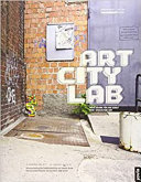 Art city lab : neue Räume für die Kunst = New spaces for art /