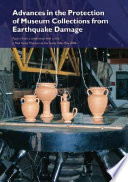 Advances in the protection of museum collections from earthquake damage : papers from a symposium held at the J. Paul Getty Museum at the Villa on May 3- 4, 2006 /