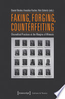 Faking, Forging, Counterfeiting : Discredited Practices at the Margins of Mimesis /