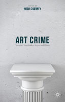 Art crime : terrorists, tomb raiders, forgers and thieves /