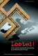 Looted! : current questions regarding the cultural looting by the National Socialists in Europe /