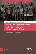 Visual arts, representations and interventions in contemporary China : urbanized interface /