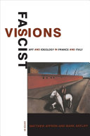 Fascist visions : art and ideology in France and Italy /