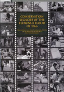 Conservation legacies of the Florence flood of 1966 : proceedings of the Symposium commemorating the 40th anniversary /