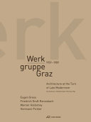 Werkgruppe Graz, 1959-1989 : architecture at the turn of late modernism : Eugen Gross, Friedrich Gro€-Rannsbach, Werner Hollomey, Hermann Pichler /