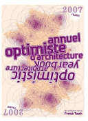 Annuel optimiste d'architecture 2007 = Optimistic architecture yearbook 2007.