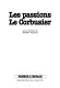 Les Passions Le Corbusier /