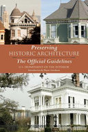 Preserving historic architecture : the official guidelines /