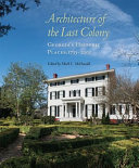 Architecture of the last colony : Georgia's historic places, 1733-2000 /