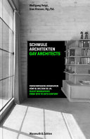 Verborgene räume, verschwiegene biografien : schwule architekten vom 18. bis zum 20. jahrhundert = Hidden spaces, silent biographies : Gay Architects from the 18th to the 20th century /