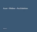 Auer + Weber + Architekten : Arbeiten, 1980-2003 = works, 1980-2003 /