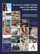 The atlas of climate change impact on European cultural heritage : scientific analysis and management strategies /