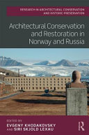 Architectural conservation and restoration in Norway and Russia /