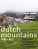 Dutch mountains : Francine Houben/Mecanoo architecten /