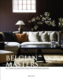 Belgian masters in timeless architecture and interior design /