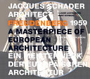 Jacques Schader, Architekt : Freudenberg 1959 ; a masterpiece of European architecture = Ein Meisterwerk der europäischen Architektur /