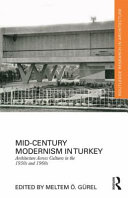 Mid-century modernism in Turkey : architecture across cultures in the 1950s and 1960s /