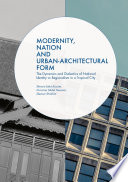 Modernity, nation and urban architectural form : the dynamics and dialectics of national identity vs regionalism in a tropical city /