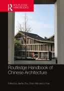 Routledge handbook of Chinese architecture : social production of buildings and spaces in history /