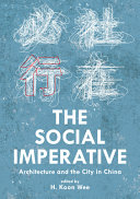 The social imperative : architecture and the city in China /