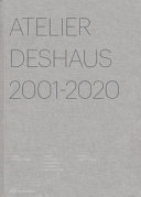 Atelier Deshaus, 2001-2020 /