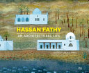 Hassan Fathy : an architectural life /