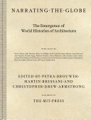 Narrating the globe : the emergence of world histories of architecture /