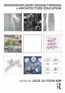 Interdisciplinary design thinking in architecture education /