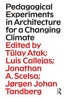 Pedagogical experiments in architecture for a changing climate /
