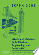 EWork and ebusiness in architecture, engineering and construction : proceedings of the 7th European Conference on Product and Process Modelling, Sophia Antipolis, France, 10-12 September 2008 /