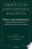 Power and architecture : monumental public architecture in the Bronze Age Near East and Aegean /