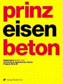 Prinz Eisenbeton 2 : projects 96 to 99 ; masterclass, Wolf D. Prix, University of Applied Arts, Vienna ; a³ = architektur x architektur x architektur /