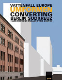 Umformen Berlin Südkreuz = Converting Berlin Südkreuz : Hans Heinrich Müller Preis 2007/08 /