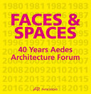 Faces & spaces : 40 years Aedes Architecture Forum /