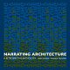 Narrating architecture : a retrospective anthology /