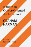 Is there an object oriented architecture? : engaging Graham Harman /