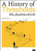 A history of thresholds : life, death & rebirth : a visual narrative /