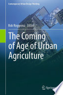 The Coming of Age of Urban Agriculture /