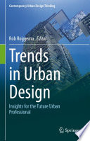 Trends in Urban Design : Insights for the Future Urban Professional /